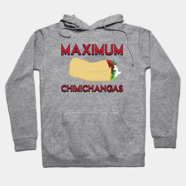 Maximum Chimichangas Hoodie by Woah_Jonny